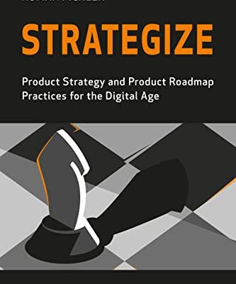خرید و دانلود نسخه کامل کتاب Strategize: Product Strategy and Product Roadmap Practices for the Digital Age Kindle Edition