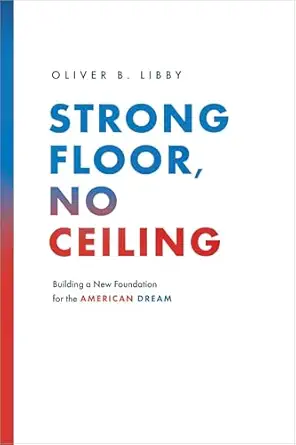 خرید و دانلود نسخه کامل کتاب Strong Floor, No Ceiling: Building a New Foundation for the American Dream_6a6e21679f4dc.webp خرید و دانلود نسخه کامل کتاب Strong Floor, No Ceiling: Building a New Foundation for the American Dream