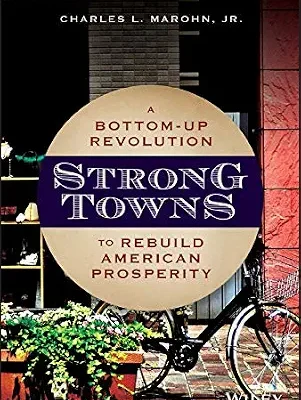 خرید و دانلود نسخه کامل کتاب Strong Towns: A Bottom-Up Revolution to Rebuild American Prosperity
