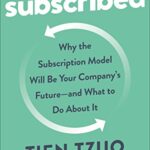 خرید و دانلود نسخه کامل کتاب Subscribed: Why the Subscription Model Will Be Your Company’s Future – and What to Do About It Kindle Edition