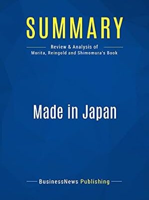 خرید و دانلود نسخه کامل کتاب Summary: Made in Japan: Review and Analysis of Morita, Reingold and Shimomura’s Book
