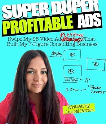 خرید و دانلود نسخه کامل کتاب Super Duper Profitable Ads: Swipe My $5 Video Ads Playbook That Grew My Consulting Business To 7+Figures