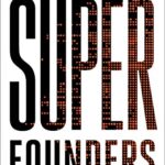 خرید و دانلود نسخه کامل کتاب Super Founders: What Data Reveals About Billion-Dollar Startups Kindle Edition
