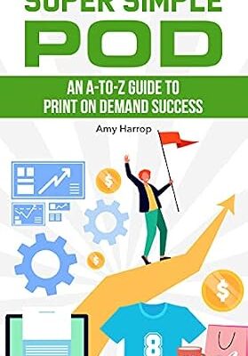 خرید و دانلود نسخه کامل کتاب Super Simple POD: An A-to-Z Guide to Print on Demand Success
