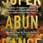 خرید و دانلود نسخه کامل کتاب Superabundance: The Story of Population Growth, Innovation, and Human Flourishing on an Infinitely Bountiful Planet