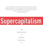 خرید و دانلود نسخه کامل کتاب Supercapitalism: The Transformation of Business, Democracy and Everyday Life
