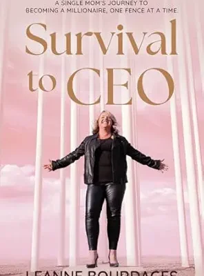 خرید و دانلود نسخه کامل کتاب Survival to CEO: A Single Mom’s Journey to Becoming a Millionaire, One Fence at a Time