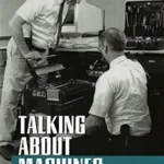 خرید و دانلود نسخه کامل کتاب Talking about Machines: An Ethnography of a Modern Job (Collection on Technology and Work)