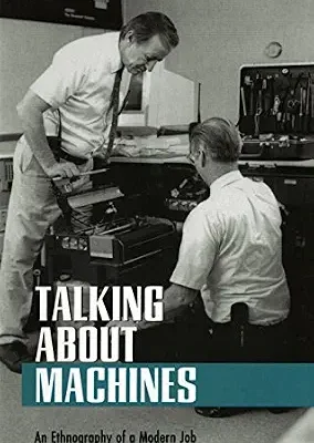خرید و دانلود نسخه کامل کتاب Talking about Machines: An Ethnography of a Modern Job (Collection on Technology and Work)