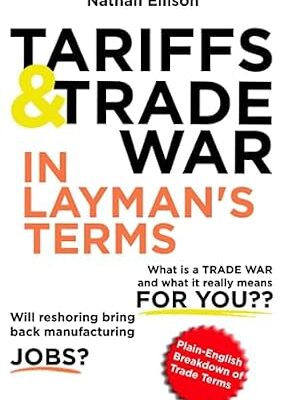 خرید و دانلود نسخه کامل کتاب Tariffs and Trade War In Layman’s Terms: No-nonsense short guide to how international trade shapes your world.