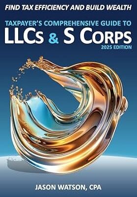 خرید و دانلود نسخه کامل کتاب Taxpayer’s Comprehensive Guide to LLCs and S Corps: 2025 Edition