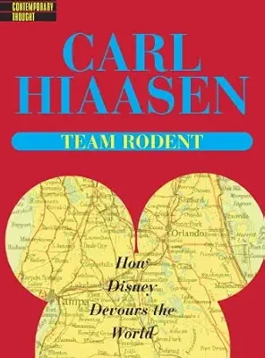 خرید و دانلود نسخه کامل کتاب Team Rodent: How Disney Devours the World (Library of Contemporary Thought)