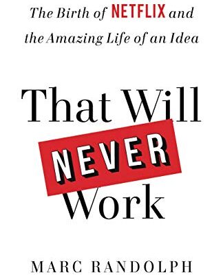 خرید و دانلود نسخه کامل کتاب That Will Never Work: The Birth of Netflix and the Amazing Life of an Idea Kindle Edition