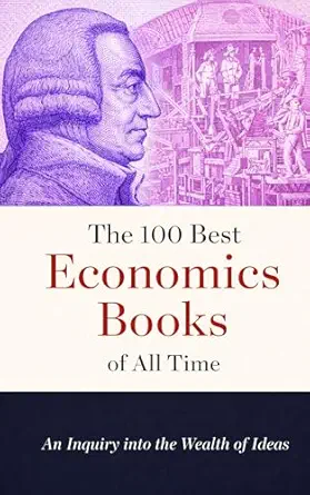 خرید و دانلود نسخه کامل کتاب The 100 Best Economics Books of All Time: An Inquiry into the Wealth of Ideas (Caterthun Classics: Core Subjects)_6a6e9ec52ad7d.webp خرید و دانلود نسخه کامل کتاب The 100 Best Economics Books of All Time: An Inquiry into the Wealth of Ideas (Caterthun Classics: Core Subjects)