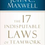 خرید و دانلود نسخه کامل کتاب The 17 Indisputable Laws of Teamwork: Embrace Them and Empower Your Team Kindle Edition
