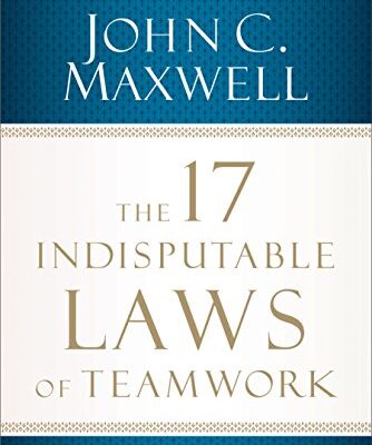 خرید و دانلود نسخه کامل کتاب The 17 Indisputable Laws of Teamwork: Embrace Them and Empower Your Team Kindle Edition