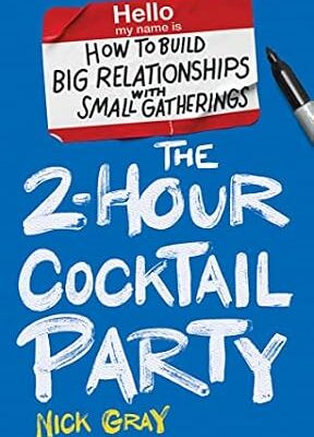 خرید و دانلود نسخه کامل کتاب The 2-Hour Cocktail Party: How to Build Big Relationships with Small Gatherings