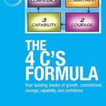 خرید و دانلود نسخه کامل کتاب The 4 C’s Formula: Your building blocks of growth: commitment, courage, capability, and confidence.