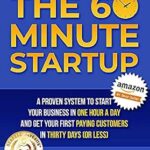 خرید و دانلود نسخه کامل کتاب The 60 Minute Startup: A Proven System to Start Your Business in 1 Hour a Day and Get Your First Paying Customers in 30 Days (or Less) (The Agile Entrepreneurship Series)