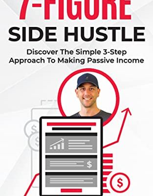 خرید و دانلود نسخه کامل کتاب The 7 Figure Side Hustle: Discover The Simple 3-Step Approach To Making Passive Income Kindle Edition