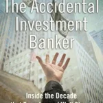 خرید و دانلود نسخه کامل کتاب The Accidental Investment Banker: Inside the Decade that Transformed Wall Street