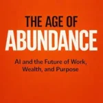 خرید و دانلود نسخه کامل کتاب The Age of Abundance: AI and the Future of Work, Wealth, and Purpose