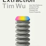 خرید و دانلود نسخه کامل کتاب The Age of Extraction: How Tech Platforms Conquered the Economy and Threaten Our Future Prosperity