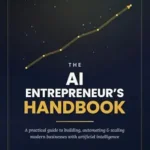 خرید و دانلود نسخه کامل کتاب The AI Entrepreneur’s Handbook: A Practical Guide to Building, Automating, and Scaling Modern Businesses with Artificial Intelligence