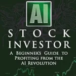 خرید و دانلود نسخه کامل کتاب The AI Stock Investor: A Beginner’s Guide to Profiting from the AI Revolution (Stock Investing 101)