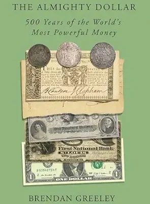 خرید و دانلود نسخه کامل کتاب The Almighty Dollar: 500 Years of the World’s Most Powerful Money