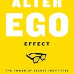 خرید و دانلود نسخه کامل کتاب The Alter Ego Effect: The Power of Secret Identities to Transform Your Life
