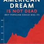 خرید و دانلود نسخه کامل کتاب The American Dream Is Not Dead: (But Populism Could Kill It) (New Threats to Freedom Series)