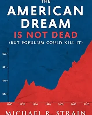 خرید و دانلود نسخه کامل کتاب The American Dream Is Not Dead: (But Populism Could Kill It) (New Threats to Freedom Series)