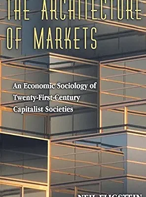 خرید و دانلود نسخه کامل کتاب The Architecture of Markets: An Economic Sociology of Twenty-First-Century Capitalist Societies