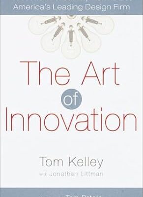 خرید و دانلود نسخه کامل کتاب The Art of Innovation: Lessons in Creativity from IDEO, America’s Leading Design Firm