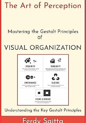 خرید و دانلود نسخه کامل کتاب The Art of Perception: Mastering the Gestalt Principles of Visual Organization: Understanding the Key Gestalt Principles
