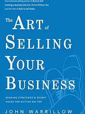 خرید و دانلود نسخه کامل کتاب The Art of Selling Your Business: Winning Strategies & Secret Hacks for Exiting on Top