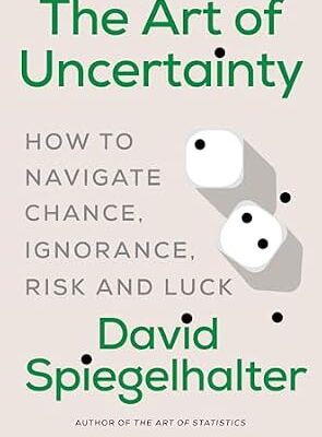 خرید و دانلود نسخه کامل کتاب The Art of Uncertainty: How to Navigate Chance, Ignorance, Risk and Luck