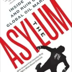 خرید و دانلود نسخه کامل کتاب The Asylum: Inside the Rise and Ruin of the Global Oil Market