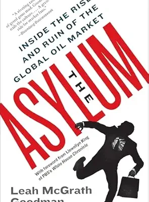 خرید و دانلود نسخه کامل کتاب The Asylum: Inside the Rise and Ruin of the Global Oil Market