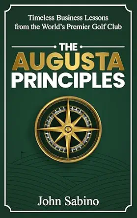 خرید و دانلود نسخه کامل کتاب The Augusta Principles: Timeless Business Lessons from the World’s Premier Golf Club_6a6edecc5097e.webp خرید و دانلود نسخه کامل کتاب The Augusta Principles: Timeless Business Lessons from the World’s Premier Golf Club