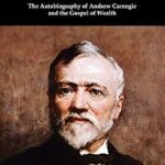 خرید و دانلود نسخه کامل کتاب The Autobiography of Andrew Carnegie and The Gospel of Wealth