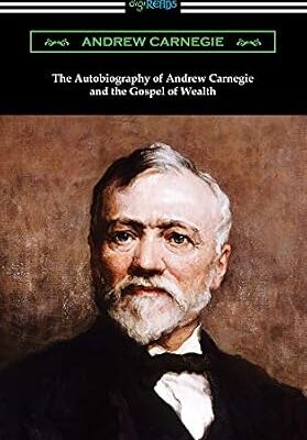 خرید و دانلود نسخه کامل کتاب The Autobiography of Andrew Carnegie and The Gospel of Wealth