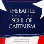 خرید و دانلود نسخه کامل کتاب The Battle for the Soul of Capitalism: How the Financial System Undermined Social Ideals, Damaged Trust in the Markets, Robbed Investors of Trillions—and What to Do About It