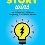 خرید و دانلود نسخه کامل کتاب The Best Story Wins: How to Leverage Hollywood Storytelling in Business & Beyond