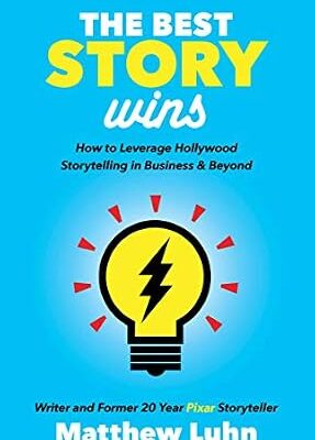 خرید و دانلود نسخه کامل کتاب The Best Story Wins: How to Leverage Hollywood Storytelling in Business & Beyond