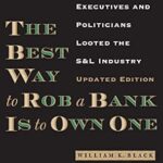 خرید و دانلود نسخه کامل کتاب The Best Way to Rob a Bank is to Own One: How Corporate Executives and Politicians Looted the S&L Industry