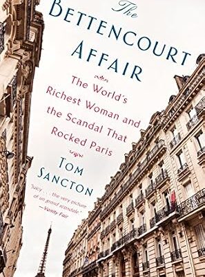 خرید و دانلود نسخه کامل کتاب The Bettencourt Affair: The World’s Richest Woman and the Scandal That Rocked Paris