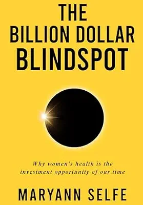 خرید و دانلود نسخه کامل کتاب The Billion Dollar Blindspot: Why Women’s Health Is the Investment Opportunity of Our Time