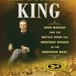 خرید و دانلود نسخه کامل کتاب The Bonanza King: John Mackay and the Battle over the Greatest Riches in the American West